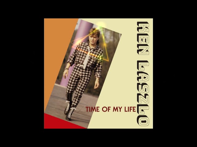 KEN LASZLO - TIME OF MY LIFE