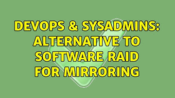 DevOps & SysAdmins: Alternative to software RAID for mirroring (2 Solutions!!)