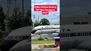 Delta Airlines Boeing 757 New Routes in 2027. #shorts