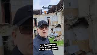 Ce găsești în Harkiv la fiecare pas, fiind la 25 km distanță de front. 30.04.2026