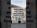 Delta police arrest four gun-running suspects over firearm of slain musician