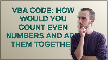 VBA Code: How would you count even numbers and add them together