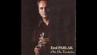 Erol Parlak -  Ağla Sazım   Resimi