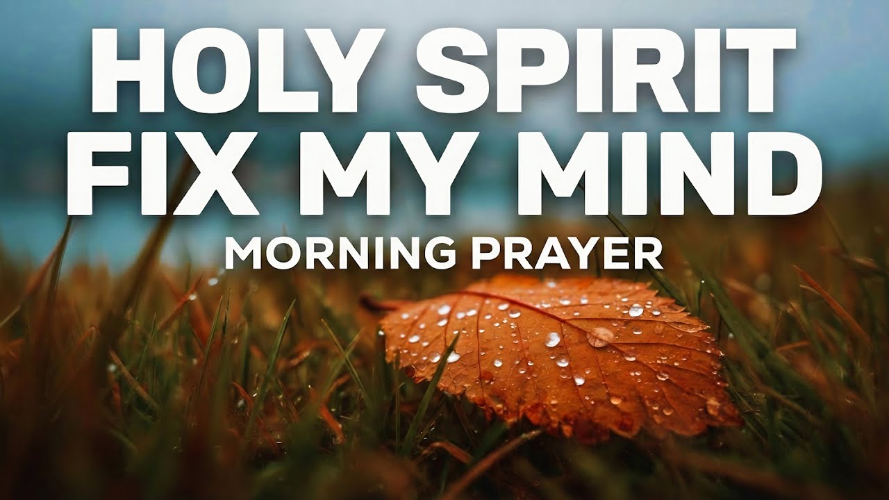 Fill Me with Your Holy Spirit and Set My Mind On Christ Today | A Blessed Morning Prayer