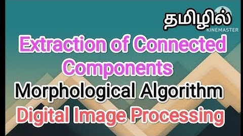 Extraction of connected components|morphological algorithm|digital image processing in tamil #videos