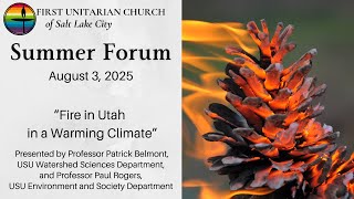 Summer Forum: Fire in Utah in a Warming Climate (August 3, 2025)