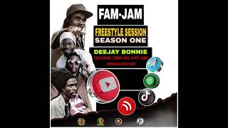 FAM-JAM  FREESTYLE SESSION SEASON ONE (1) WITH DEEJAY BONNIE