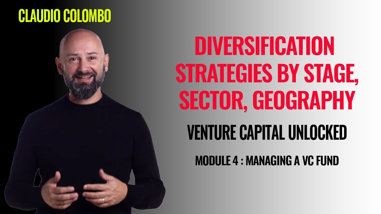 Module 4: Managing a VC Fund - (4) Diversification strategies by stage, sector, geography