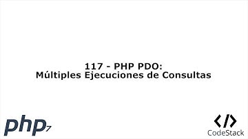 117 - PHP PDO: Múltiples Consultas [PHP 7 - Español]
