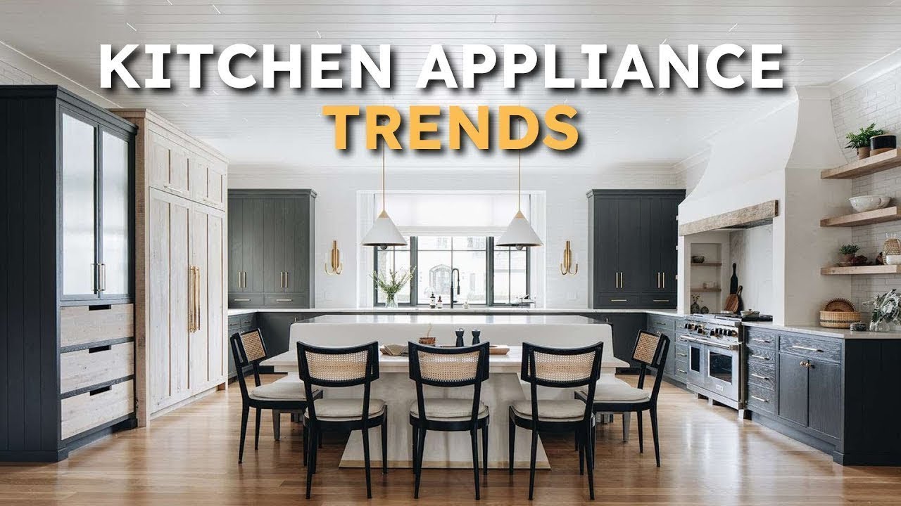 11 Appliance and Kitchen Trends For 2023-2024 - YouTube