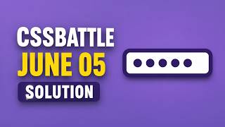 CSSBATTLE JUNE 05