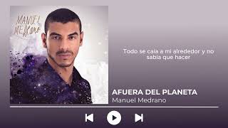 Afuera del Planeta  - Manuel Medrano // Letra