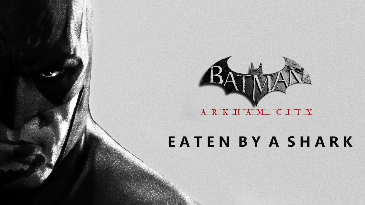 Batman Arkham City Eaten By A Shark
