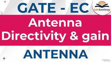 Antenna Directivity & gain | Antennas Parameter in Antennas & Wave Propagation | Gate Excellence