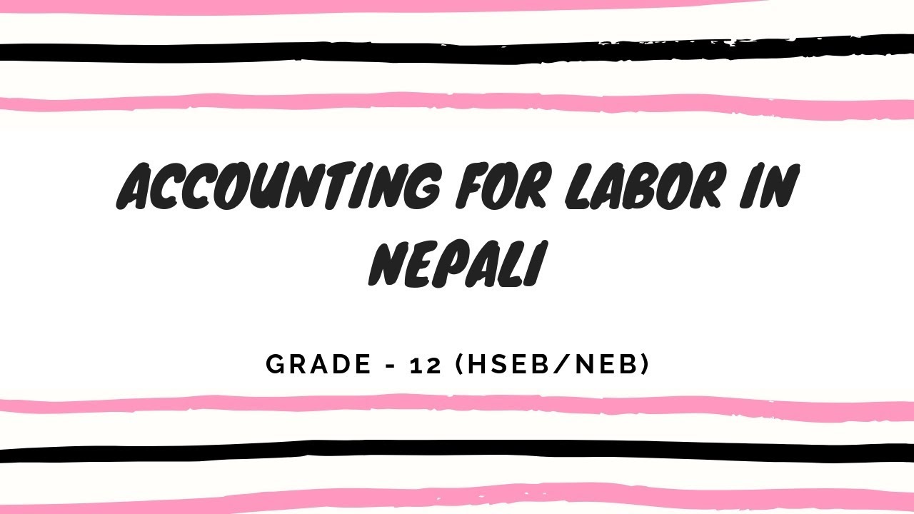 Accounting For Labour in Nepali Grade 12 Accountancy (HSEB/NEB)) YouTube