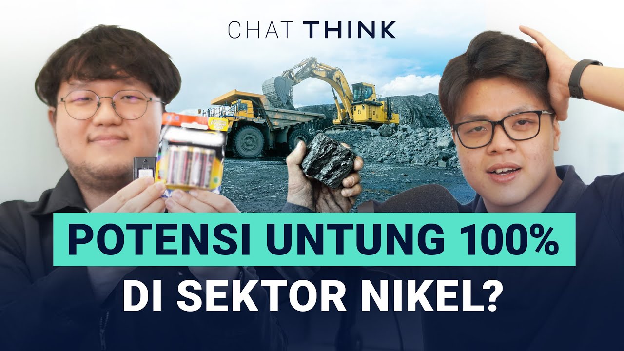 CHAT THINK: Kenapa Sektor Nikel Jadi Incaran Investor Tahun Ini ?