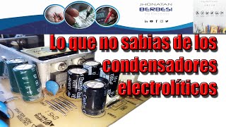Lo que no sabias de los condensadores electrolíticos