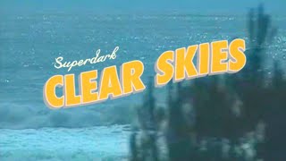 Superdark - Clear Skies (Official Video)