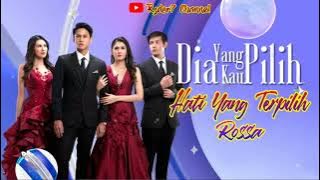 Hati Yang Terpilih ( Lirik ) OST Dia Yang Kau Pilih ~ SCTV || Rossa #ostDYKP