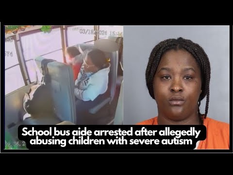 School Bus Aide @rrested After Allegedly @bus!ng Children With Severe ...