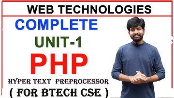 WEB TECHNOLOGIES, UNIT 1 PHP (HYPERTEXT PREPROCESSOR) | PHP COMPLETE UNIT 1 EXPLAINATION | BTECH CSE