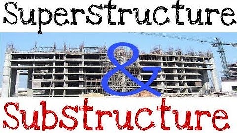 Difference between Substructure and Superstructure