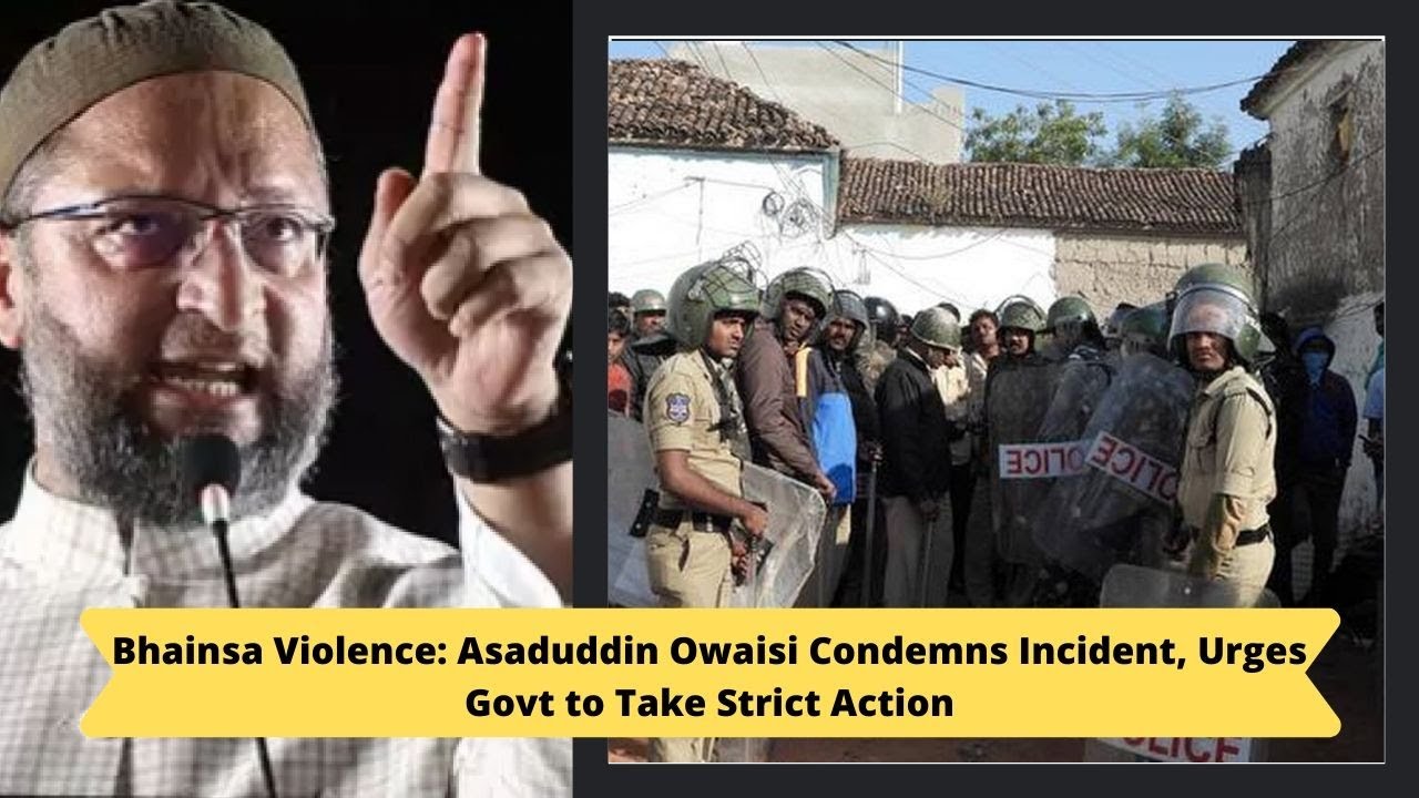 Bhainsa Violence: Asaduddin Owaisi Condemns Incident, Urge TS Govt to ...