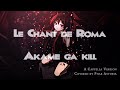 Phae Astoria Akame Ga Kill Le Chant De Roma A Cappella Lyrics Phae Astoria Akame Ga Kill Le Chant De Roma A Cappella Lyrics