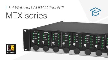 MTX series - Training video - 1.4 Web and AUDAC Touch™