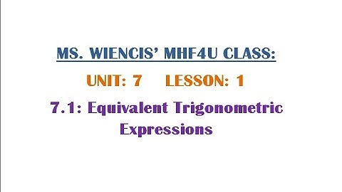 MHF4U - Unit 7 - Lesson 1 - Lesson 1 - 7.1 Exploring Equivalent Trigonometric Functions