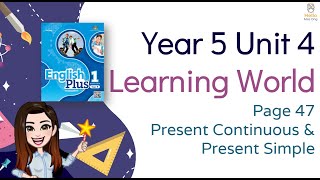【Year 5 Plus 1】Unit 4 Learning World | Lesson 5 Present Continuous | Student's Book Page 47