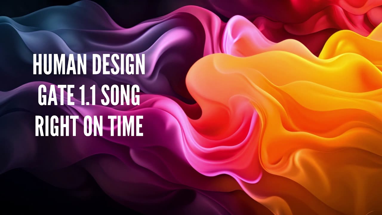 Human Design Gate 1.1  - Song: Right on Time