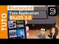 Bluos 3  comment utiliser lapplication bluesound 