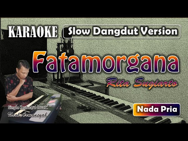 Fatamorgana | Karaoke Nada Pria | Rita Sugiarto | Slow Dangdut Version | SiKeCe | Lirik class=
