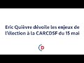 Elections carcdsf eric quivre  les enjeux de votre vote du 15 mai