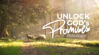 Unlock God's Promises: a blessing to begin your day (Day 981) - Fr Paul Pallichamkudiyil VC