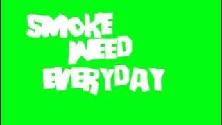 Smoke Weed Everyday Free to use Green screen