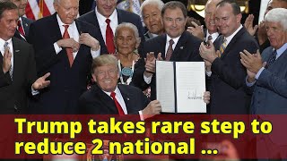 Trump takes rare step to reduce 2 national monuments in Utah
