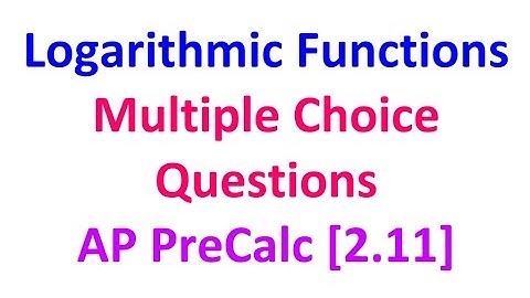 2.11B - Logarithmic Functions (Multiple Choice) [AP Precalculus]