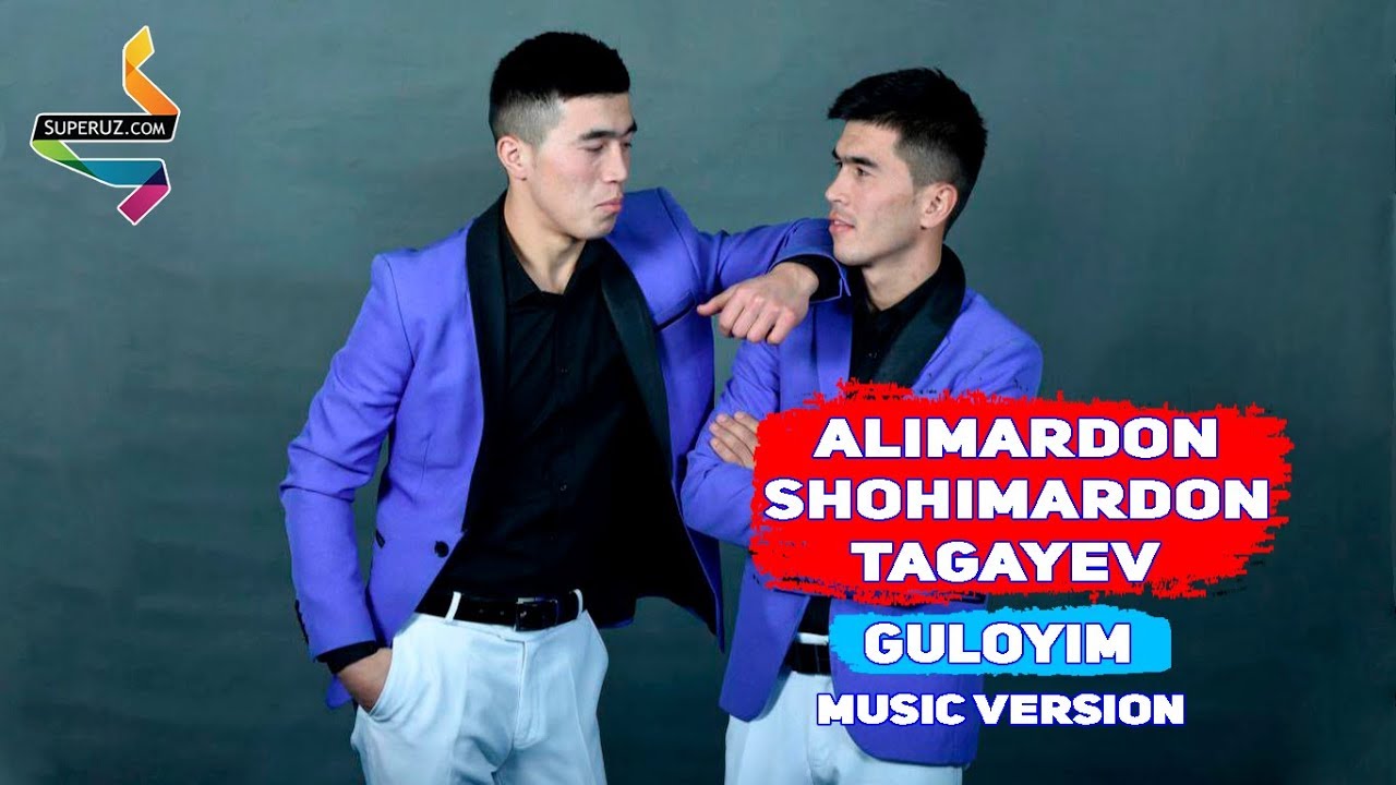 Алимардон ва Шохимардон Тагаев — Гулойим | Alimardon va Shohimardon ...