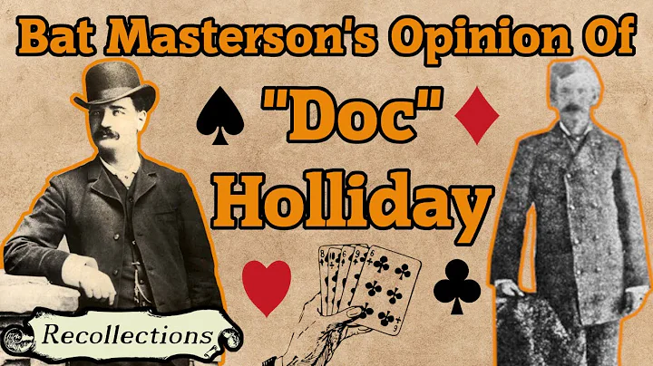 Bat Masterson's Opinion Of "Doc" Holliday (Recolle...