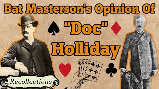 Famous Bat Masterson's Opinion Of "Doc" Holliday (Recollections) Profile