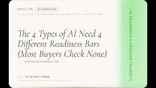 AI Readiness & Process Transformation: The 4 Types of AI Need 4 Different Readiness Bars (Most Bu...