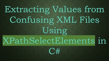 Extracting Values from Confusing XML Files Using XPathSelectElements in C#
