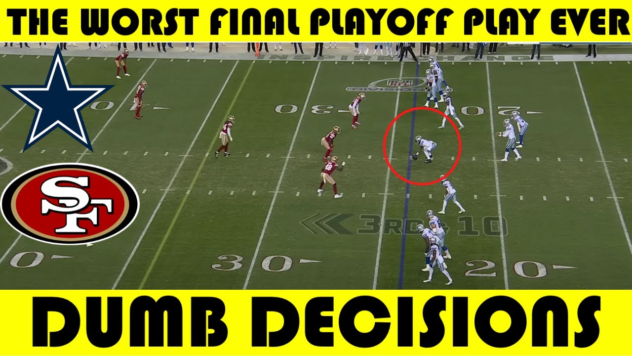 Dumb Decisions: The WORST FINAL PLAYOFF PLAY EVER | Cowboys @ 49ers (2022)