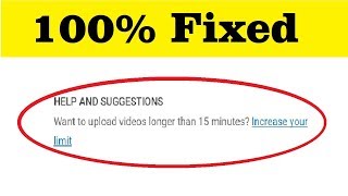 How To Upload Videos Longer Than 15 Minutes In Youtube Increase Your Limit 2019