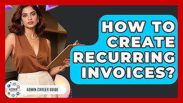 How To Create Recurring Invoices? - Admin Career Guide