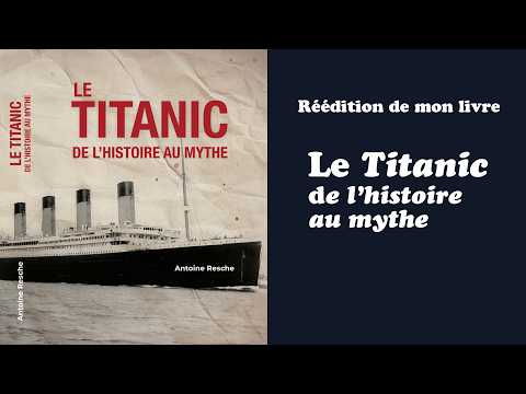 Le Titanic, de l'histoire au mythe : Réédition de mon livre