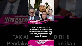 Preacher Gus Nurs Harsh Comments To Members Of The Indonesian House Of Representatives August 3