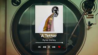 Download Lagu Kylie Dailey - A Tether MP3